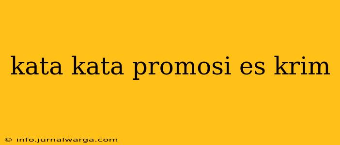 kata kata promosi es krim