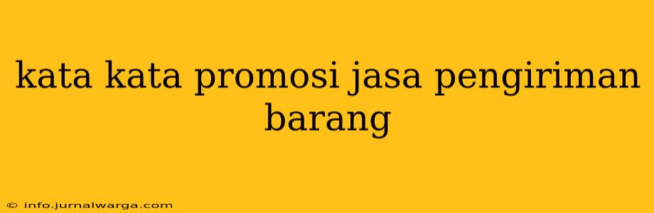 kata kata promosi jasa pengiriman barang