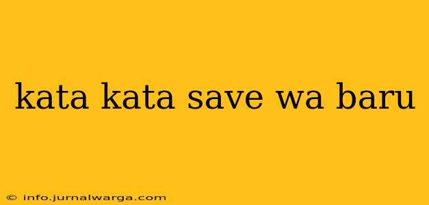 kata kata save wa baru