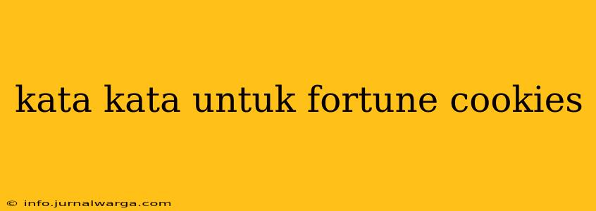 kata kata untuk fortune cookies