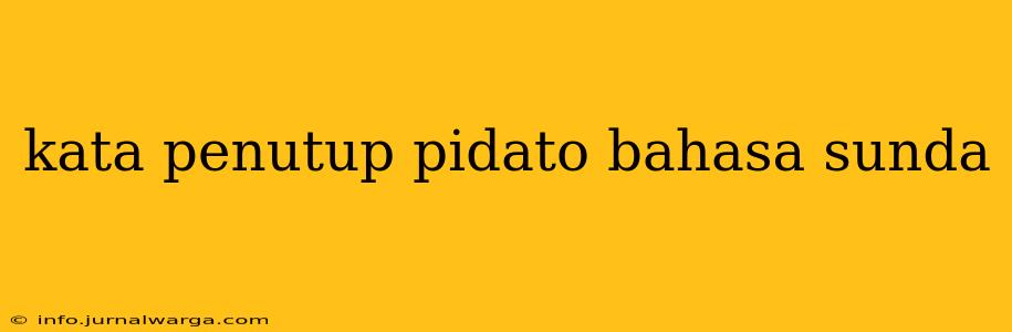 kata penutup pidato bahasa sunda