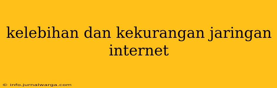 kelebihan dan kekurangan jaringan internet