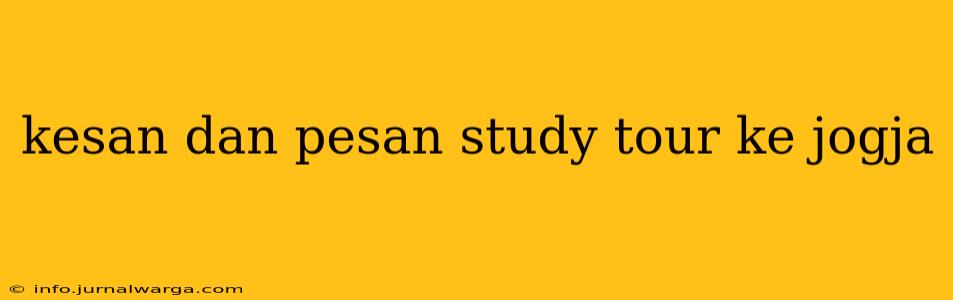 kesan dan pesan study tour ke jogja