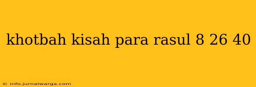 khotbah kisah para rasul 8 26 40