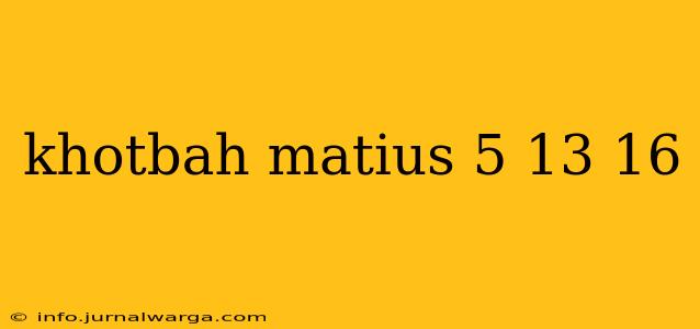 khotbah matius 5 13 16