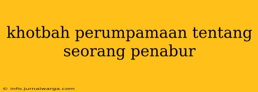 khotbah perumpamaan tentang seorang penabur