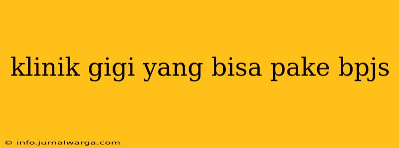 klinik gigi yang bisa pake bpjs