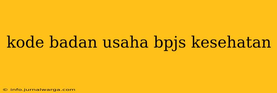 kode badan usaha bpjs kesehatan