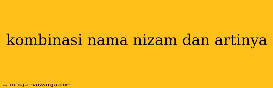 kombinasi nama nizam dan artinya