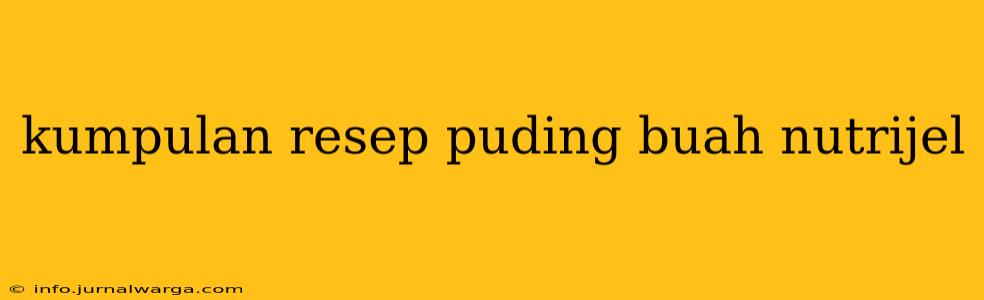 kumpulan resep puding buah nutrijel