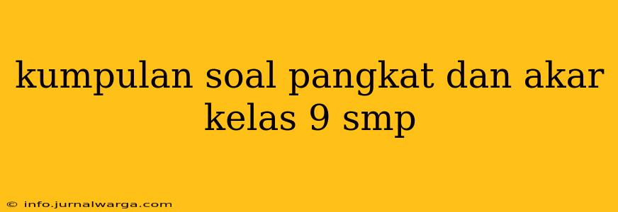 kumpulan soal pangkat dan akar kelas 9 smp