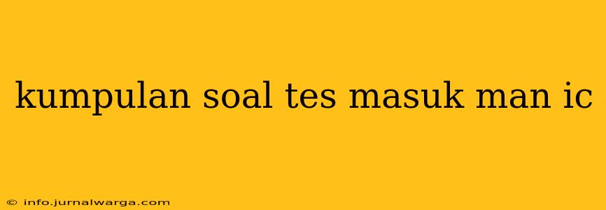 kumpulan soal tes masuk man ic