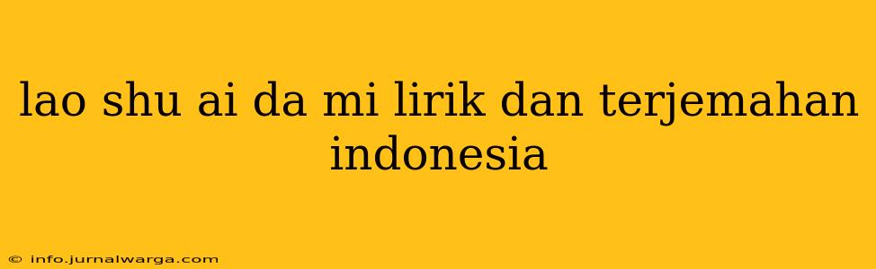 lao shu ai da mi lirik dan terjemahan indonesia