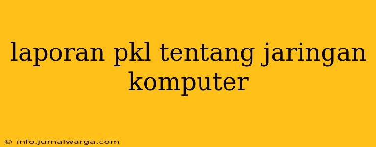 laporan pkl tentang jaringan komputer