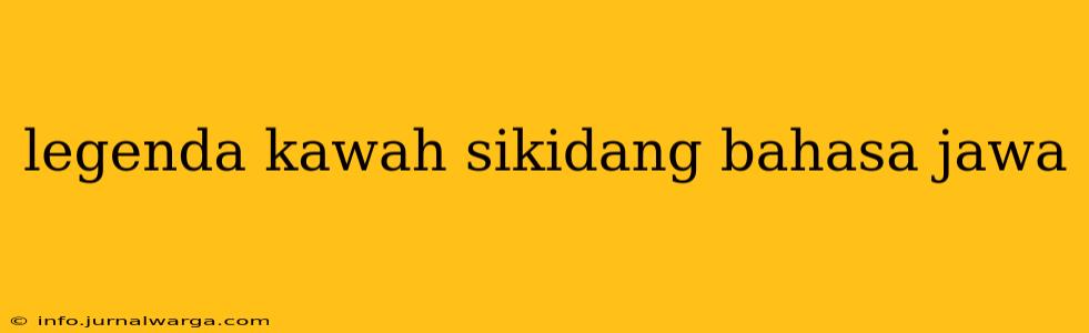 legenda kawah sikidang bahasa jawa