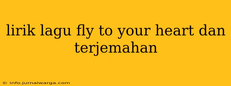 lirik lagu fly to your heart dan terjemahan