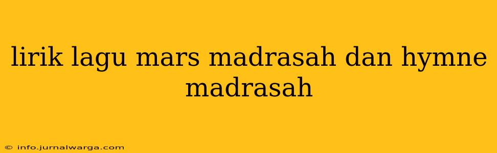 lirik lagu mars madrasah dan hymne madrasah