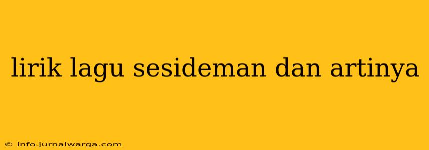 lirik lagu sesideman dan artinya