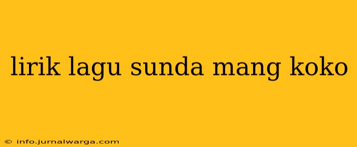 lirik lagu sunda mang koko