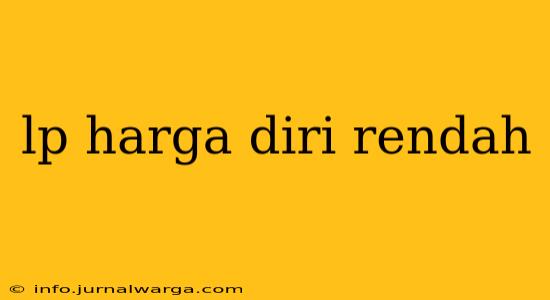 lp harga diri rendah