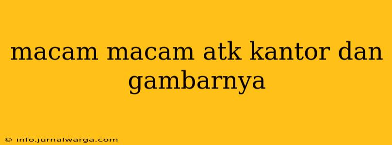 macam macam atk kantor dan gambarnya