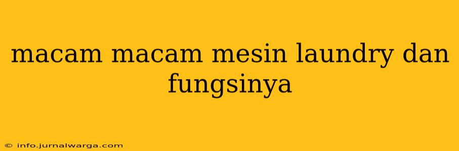 macam macam mesin laundry dan fungsinya