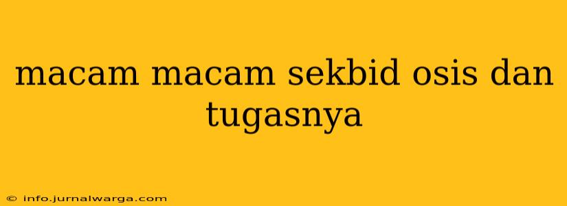 macam macam sekbid osis dan tugasnya