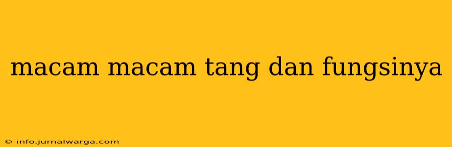 macam macam tang dan fungsinya