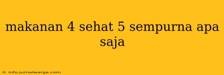 makanan 4 sehat 5 sempurna apa saja