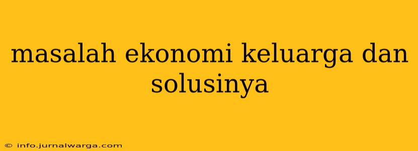 masalah ekonomi keluarga dan solusinya
