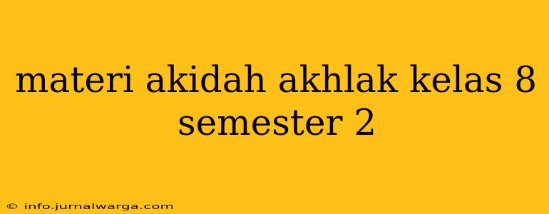 materi akidah akhlak kelas 8 semester 2