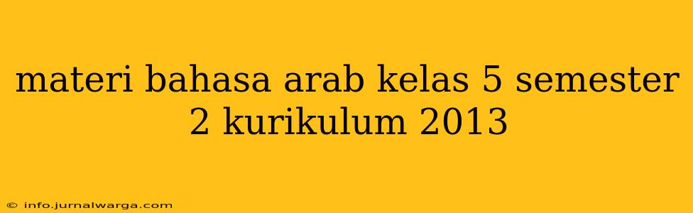 materi bahasa arab kelas 5 semester 2 kurikulum 2013