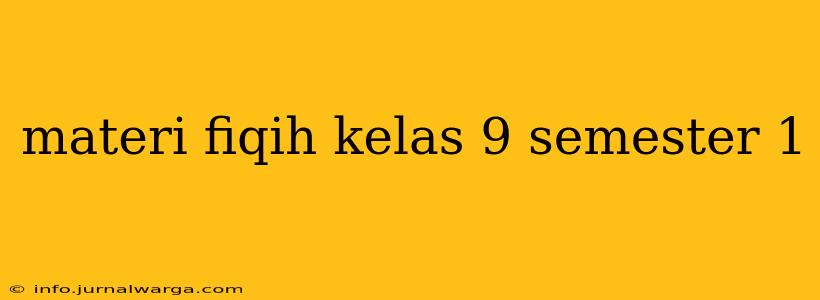 materi fiqih kelas 9 semester 1