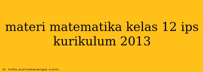 materi matematika kelas 12 ips kurikulum 2013