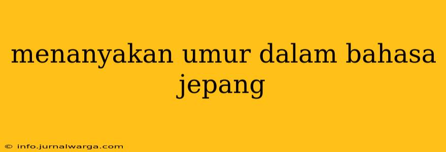 menanyakan umur dalam bahasa jepang