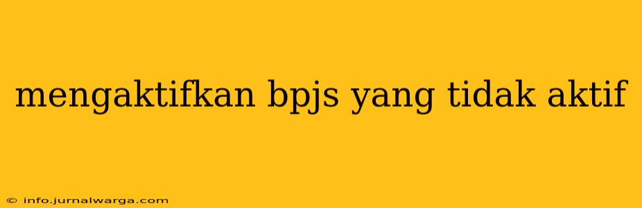 mengaktifkan bpjs yang tidak aktif