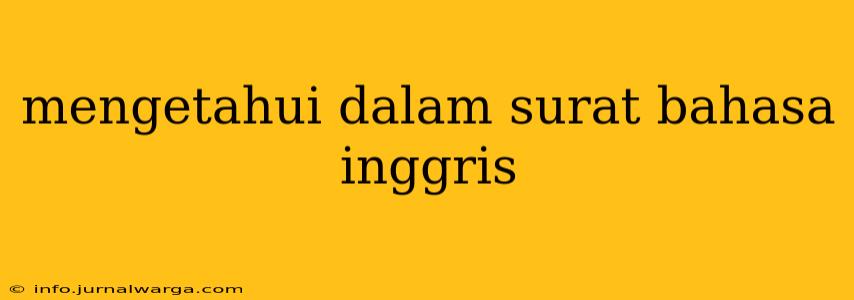 mengetahui dalam surat bahasa inggris