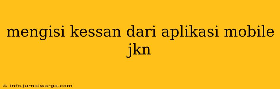 mengisi kessan dari aplikasi mobile jkn