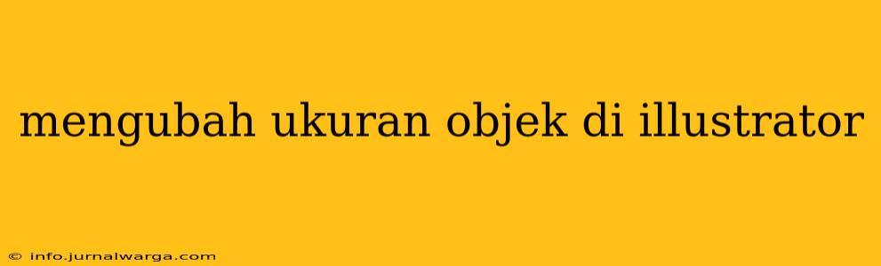 mengubah ukuran objek di illustrator