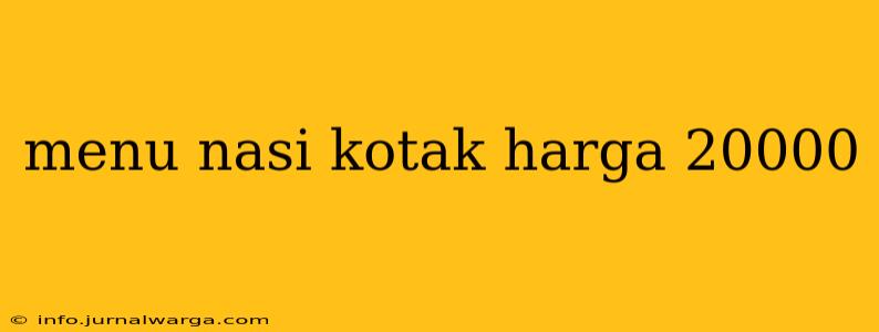 menu nasi kotak harga 20000