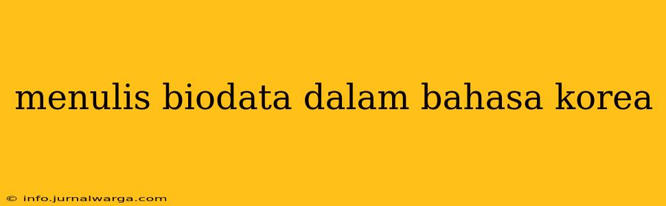 menulis biodata dalam bahasa korea