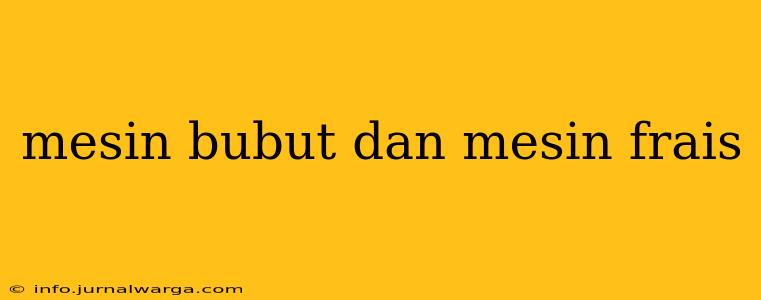 mesin bubut dan mesin frais