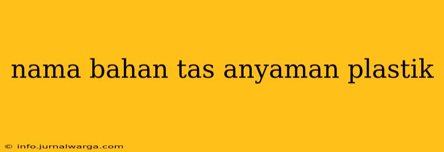nama bahan tas anyaman plastik
