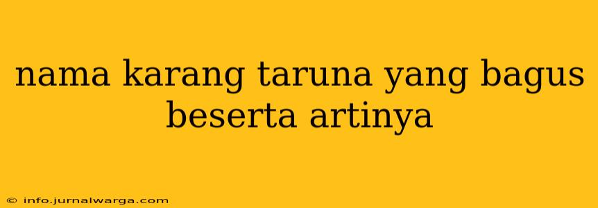 nama karang taruna yang bagus beserta artinya