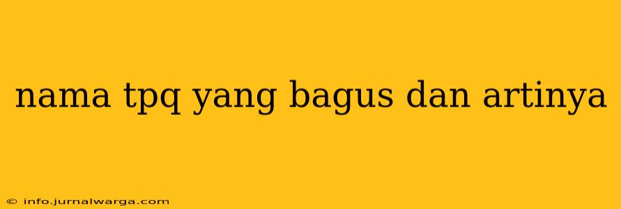 nama tpq yang bagus dan artinya