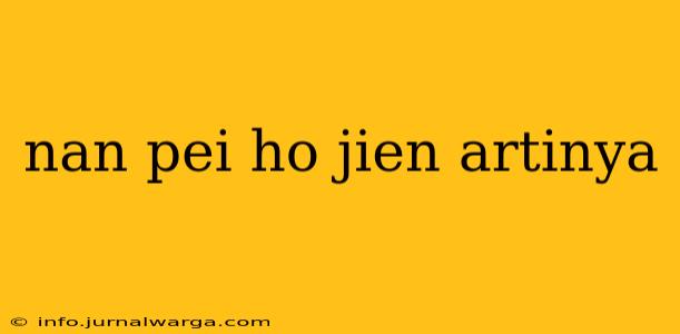 nan pei ho jien artinya