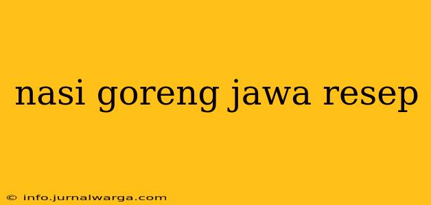 nasi goreng jawa resep