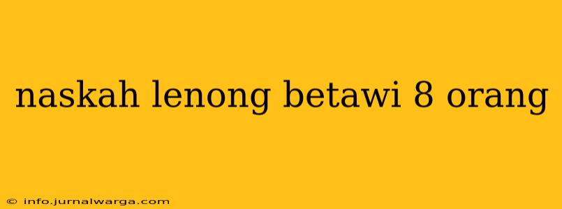 naskah lenong betawi 8 orang
