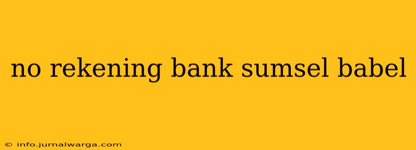 no rekening bank sumsel babel