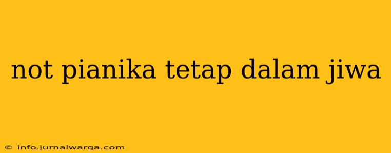 not pianika tetap dalam jiwa